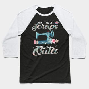 Sewing-Quilting When Life Gives You Scraps Baseball T-Shirt